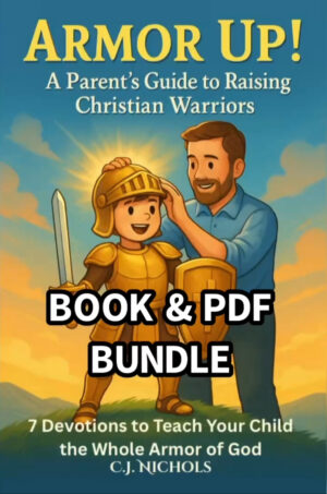Armor Up! A Parent’s Guide to Raising Christian Warriors - PAPERBACK & PDF BUNDLE