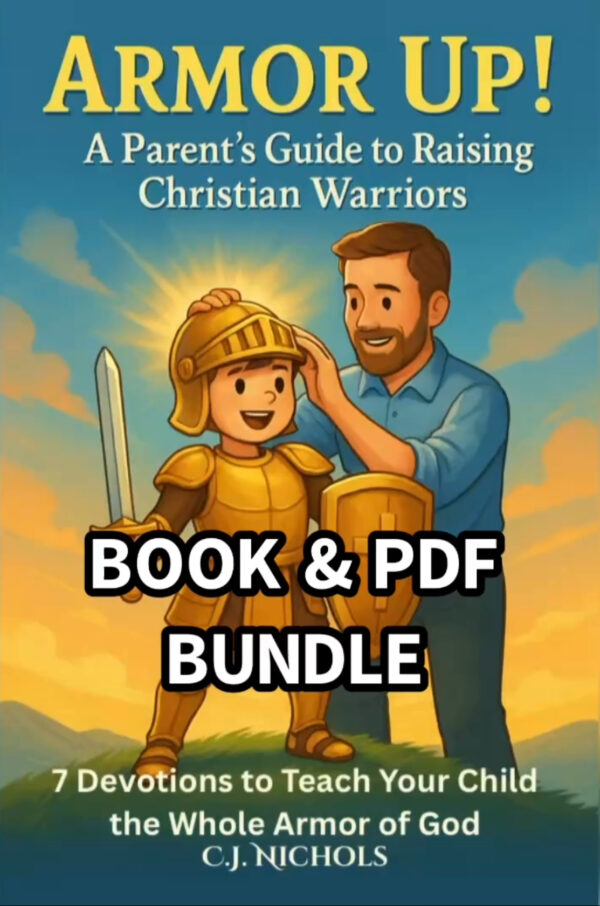 Armor Up! A Parent’s Guide to Raising Christian Warriors - PAPERBACK & PDF BUNDLE